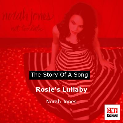 Rosie’s Lullaby – Norah Jones