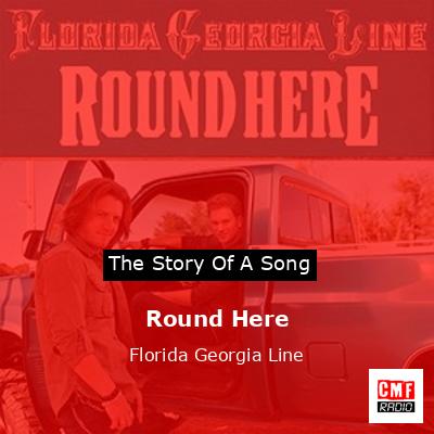 Round Here – Florida Georgia Line