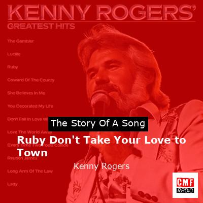 Ruby Don’t Take Your Love to Town – Kenny Rogers