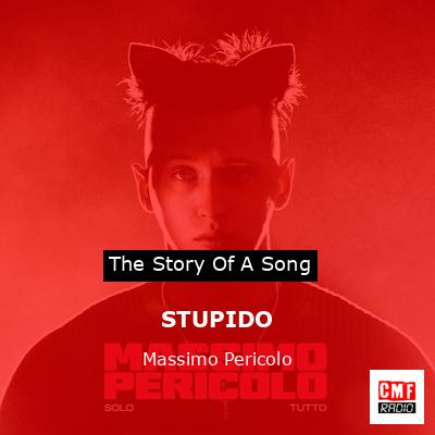 The story and meaning of the song 'STUPIDO Massimo Pericolo