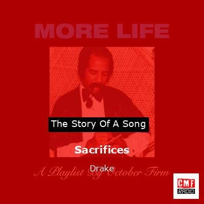 The story and meaning of the song 'Sacrifices - Drake 