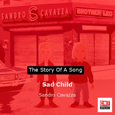 Sad Child – Sandro Cavazza