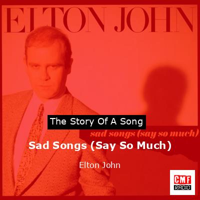 Sad Songs (Say So Much) – Elton John