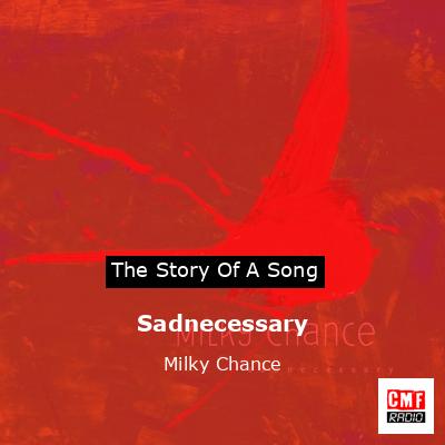 Sadnecessary – Milky Chance