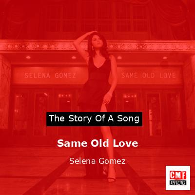 final cover Same Old Love Selena Gomez