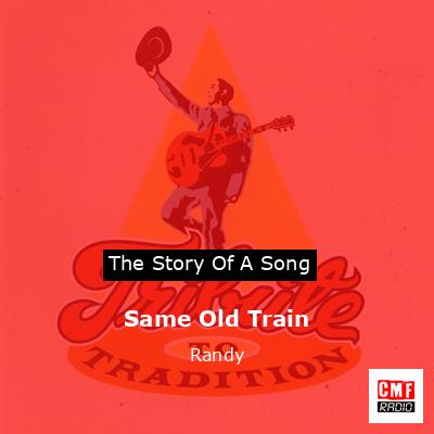 Same Old Train – Randy