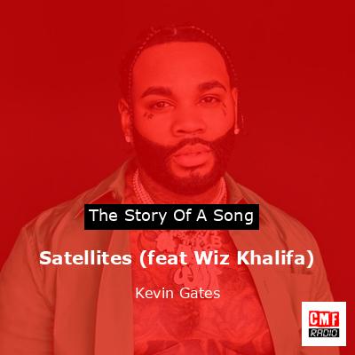 Satellites (feat Wiz Khalifa) – Kevin Gates
