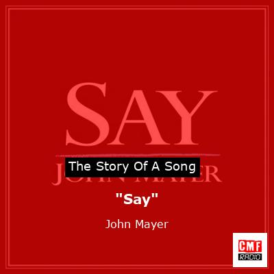 “Say” – John Mayer