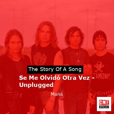 Se Me Olvidó Otra Vez – Unplugged – Maná