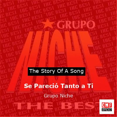 Se Pareció Tanto a Ti – Grupo Niche