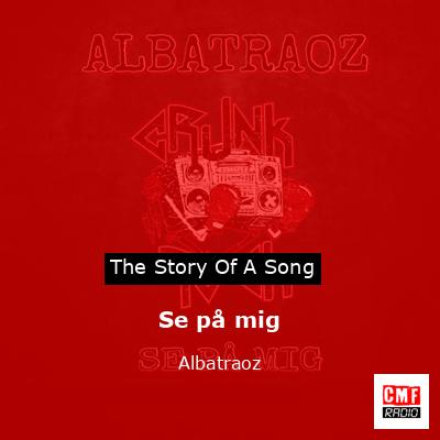 Se på mig – Albatraoz