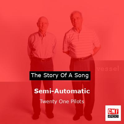 Semi-Automatic – Twenty One Pilots