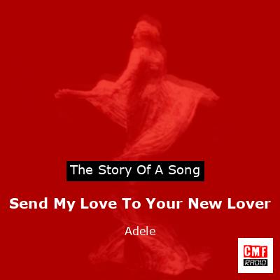 Send My Love To Your New Lover – Adele