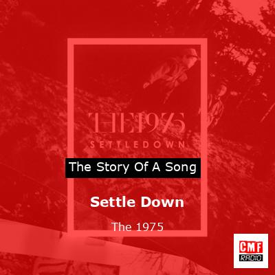 Settle Down – The 1975