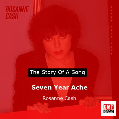 Seven Year Ache – Rosanne Cash