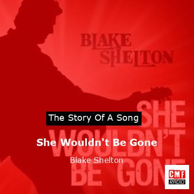 final cover She Wouldnt Be Gone Blake Shelton