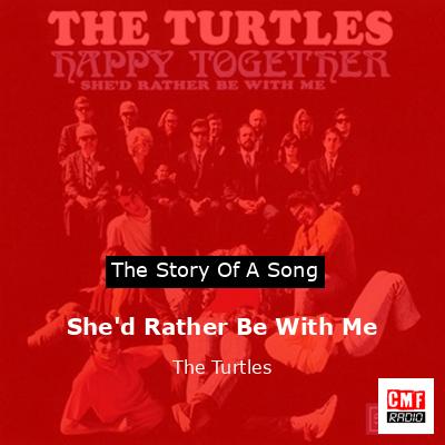She’d Rather Be With Me – The Turtles