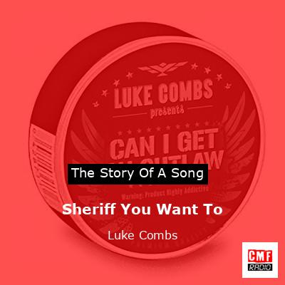 Sheriff You Want To – Luke Combs