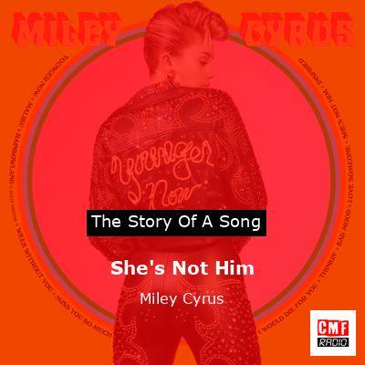 She’s Not Him – Miley Cyrus