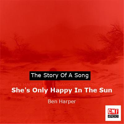 She’s Only Happy In The Sun – Ben Harper