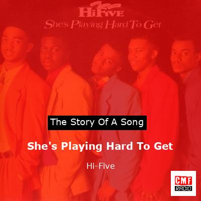 She’s Playing Hard To Get – Hi-Five