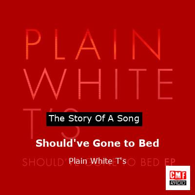 final cover Shouldve Gone to Bed Plain White Ts