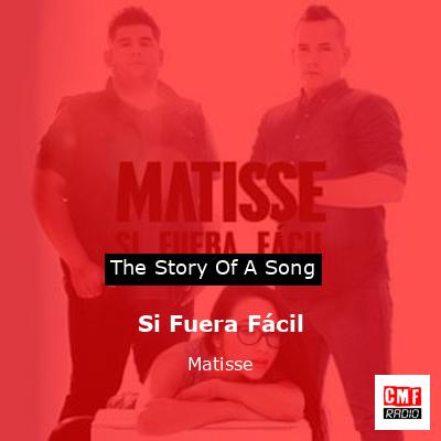 Si Fuera Fácil – Matisse
