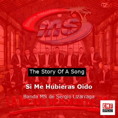 Si Me Hubieras Oido – Banda MS de Sergio Lizárraga