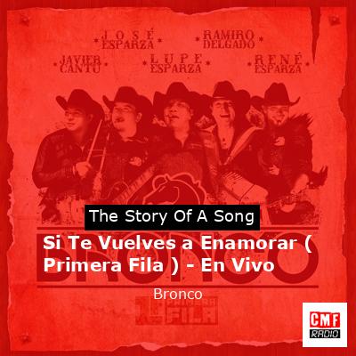 Si Te Vuelves a Enamorar ( Primera Fila ) – En Vivo – Bronco