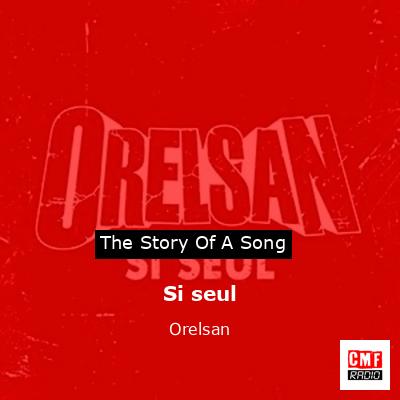 Si seul – Orelsan