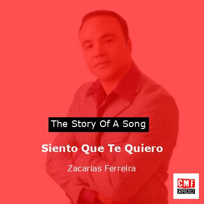 Siento Que Te Quiero – Zacarias Ferreira