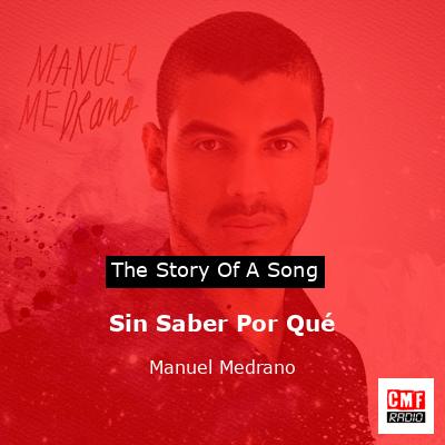 Sin Saber Por Qué – Manuel Medrano