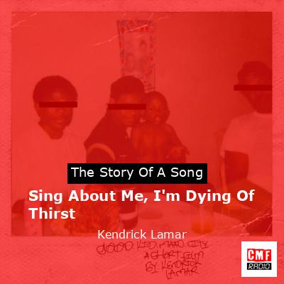 Sing About Me, I’m Dying Of Thirst – Kendrick Lamar