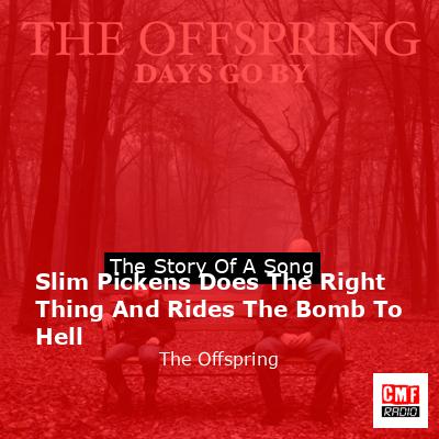 Slim Pickens Does The Right Thing And Rides The Bomb To Hell – The Offspring