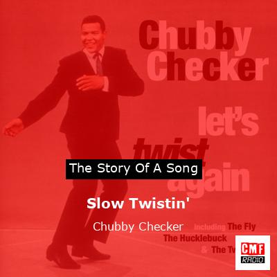 Slow Twistin’ – Chubby Checker