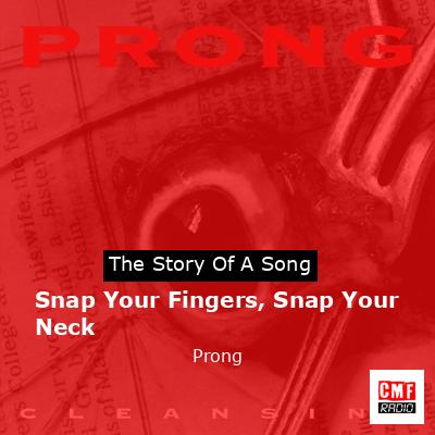 Snap Your Fingers, Snap Your Neck – Prong
