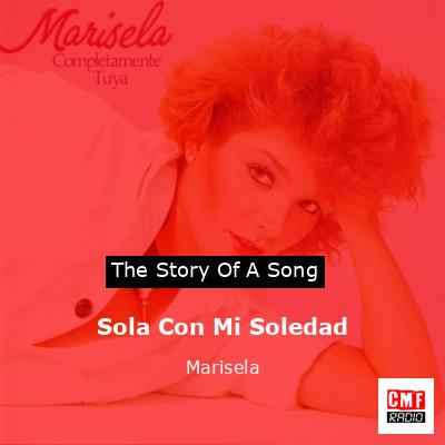 Sola Con Mi Soledad – Marisela