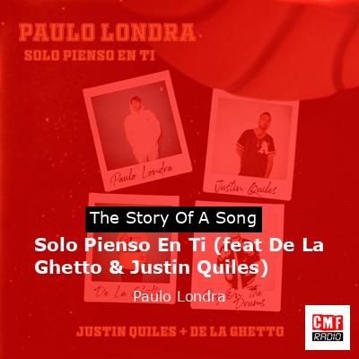 Solo Pienso En Ti (feat De La Ghetto & Justin Quiles) – Paulo Londra