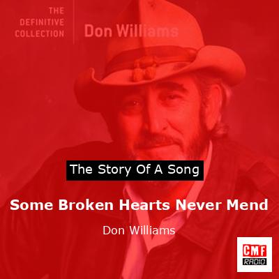 The Story And Meaning Of The Song 'Some Broken Hearts Never Mend - Don ...