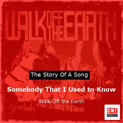 Somebody That I Used to Know – Walk Off the Earth