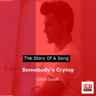 final cover Somebodys Crying Chris Isaak