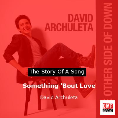 Something ‘Bout Love – David Archuleta