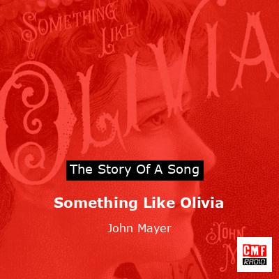 Something Like Olivia – John Mayer