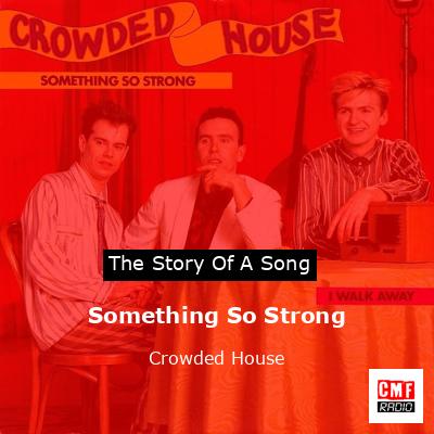 final cover Something So Strong Crowded House