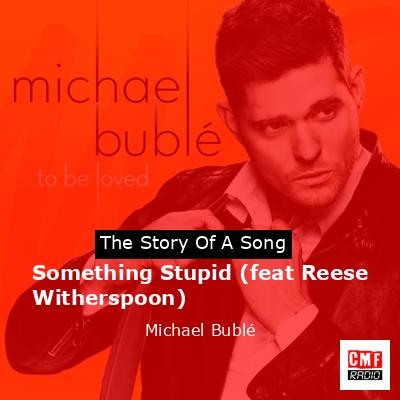 Something Stupid (feat Reese Witherspoon) – Michael Bublé
