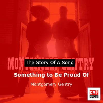 Something to Be Proud Of – Montgomery Gentry