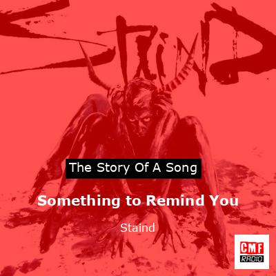 The story and meaning of the song 'Something to Remind You - Staind