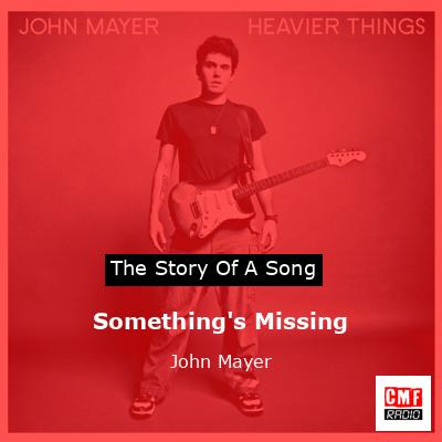 Something’s Missing – John Mayer