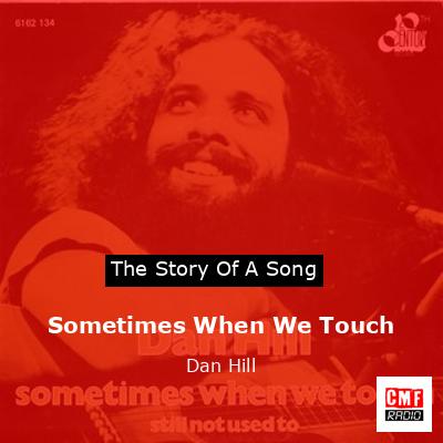 Sometimes When We Touch – Dan Hill