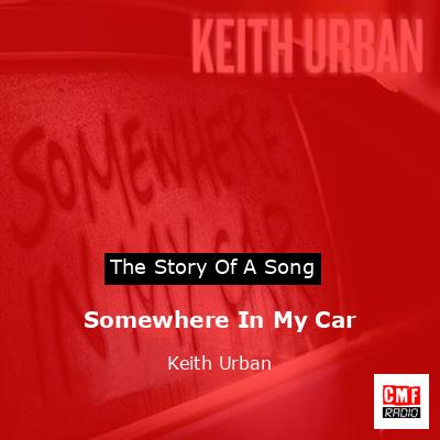 Somewhere In My Car – Keith Urban